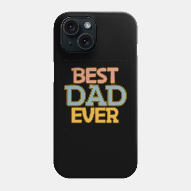 Best Dad Ever Phone Case by pokymike