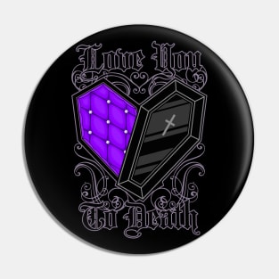 Love You to Death Pin