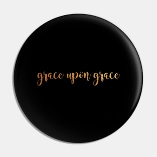 Grace upon grace Pin