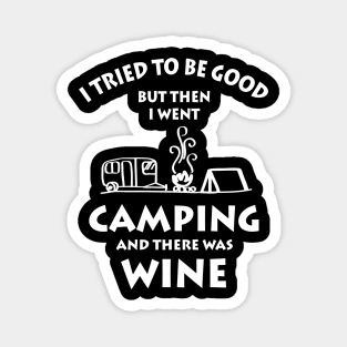 I Went Camping And There Was Wine Magnet