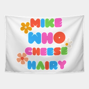 Mike who cheese hairy Tapestry