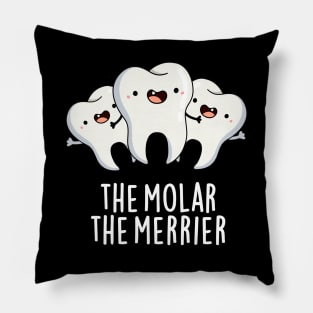 The Molar The Merrier Cute Dental Tooth Pun Pillow