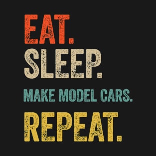 Funny eat sleep make model cars repeat retro vintage gift T-Shirt