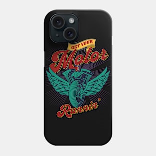 Get Your Motor Runnin' Phone Case