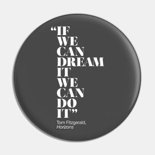 If We Can Dream It We Can Do It Pin