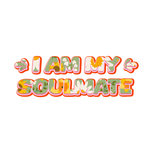 I am my soulmate | Floral Typography T-Shirt