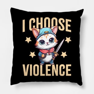 I choose violence Funny sarcastic cat lover gift Pillow