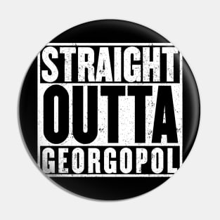 Straight Outta Georgopol T-shirt Pin