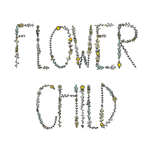 Flower Child Written With Wildflowers T-Shirt