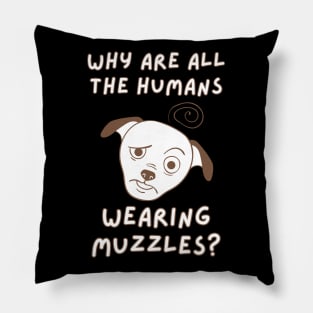 Humans wearing muzzles Pillow