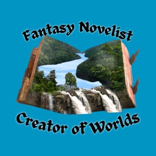 Fantasy Novelist - Creator of Worlds T-Shirt