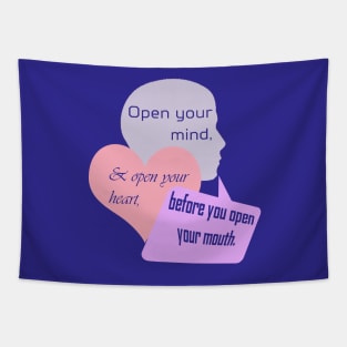 Open Your Mind and Heart Before Your Mouth pastel colors Tapestry