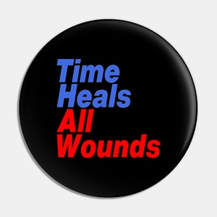 Time Heals All Wounds Pin