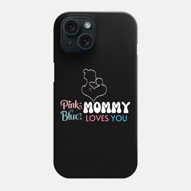 Cute Pink Or Blue Mommy Loves You Baby Gender Reveal Baby Shower Mother's Day Phone Case by Motistry