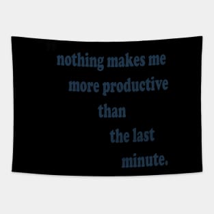 Nothing makes me more productive than the last minute motivational quote t-shirt design Tapestry