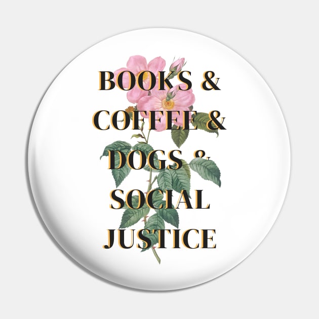 Books and Coffee and Dogs and Social Justice Pin by Millusti