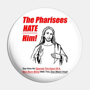 The Pharisees Hate Him Pin