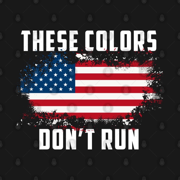 These Colors American Flag Don't Run Retro Vintage Patriotic by Johnathan Allen Wilson