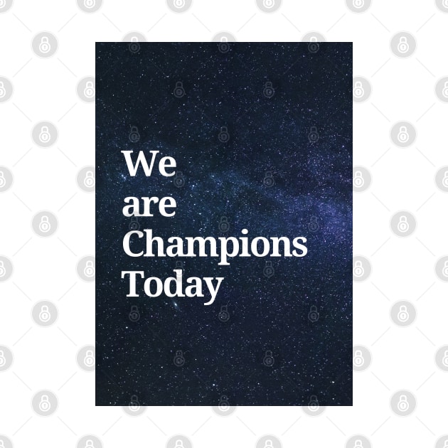 We are Champions Today by Cats Roar