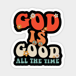 God is Good All The Time Magnet