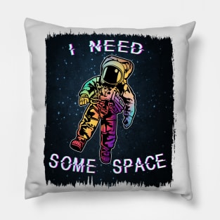 I Need Some Space Pillow