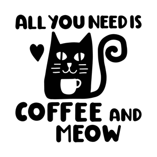 All you need is Coffee and Meow T-Shirt