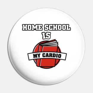 Homeschool is my cardio Pin