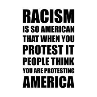 PROTESTING RACISM IN AMERICA T-Shirt