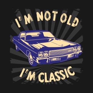 I'm Not Old I'm Classic Funny Car Graphic - American Car T-Shirt