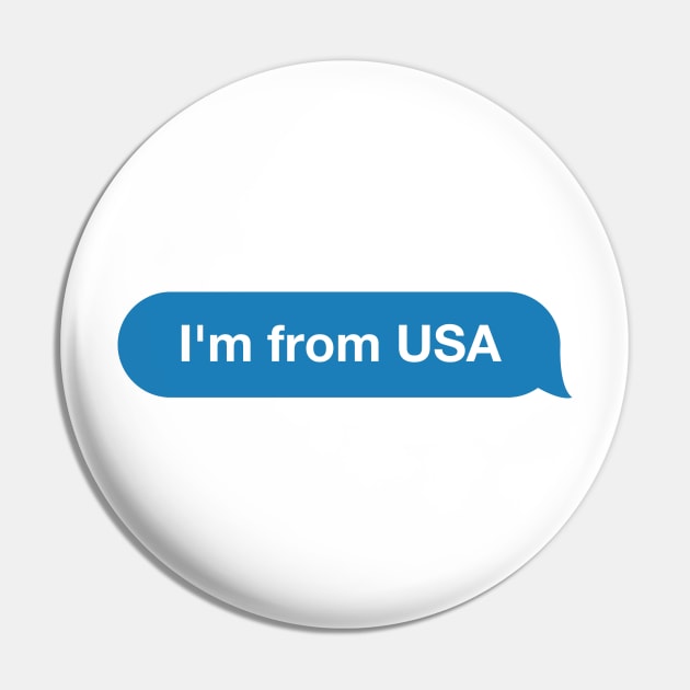 I'm from USA - Imessage - Text Bubble - Text Message Pin by Tilila