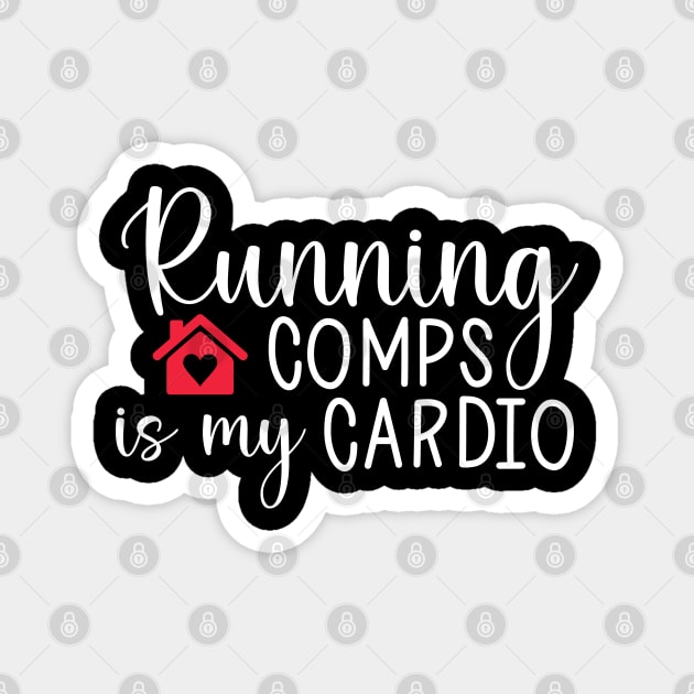 Funny Agent Realtor Investor Home Broker Saying Running Comps Is My Cardio Magnet by Nisrine