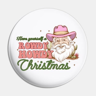 Have yourself a rowdy howdy christmas Pin