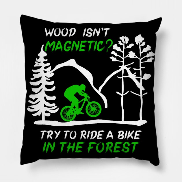 Try to ride a bike in the forest funny quote. Downhill mountain bike mtb gift idea Pillow by AS Shirts