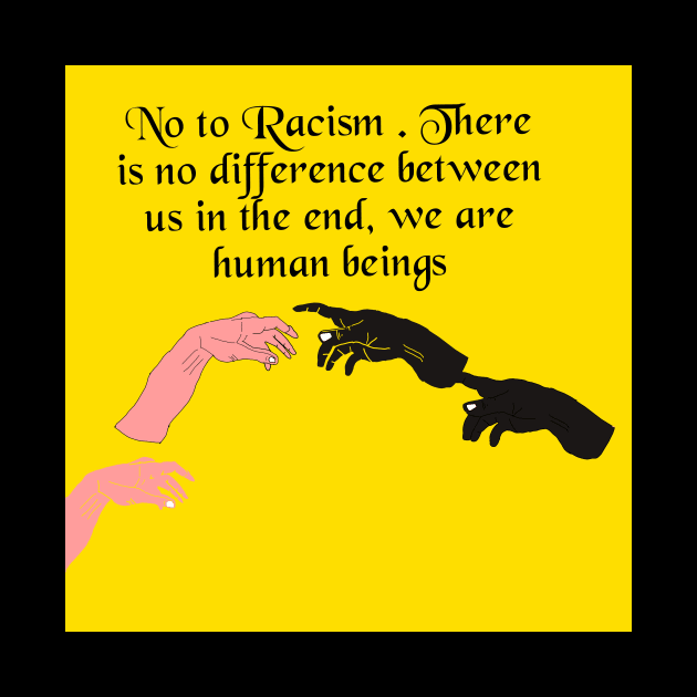 say : NO TO RACISM by AbdoBella