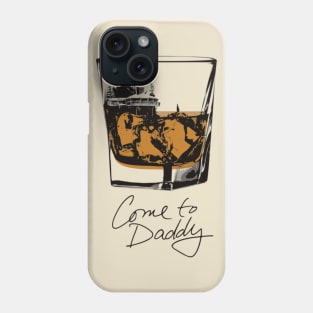 Come to Daddy Phone Case