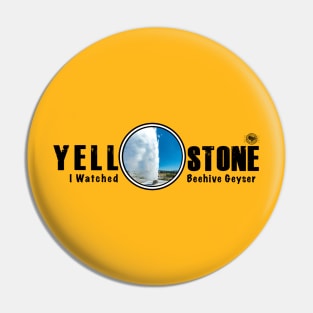 I Watched Beehive Geyser, Yellowstone National Park Pin