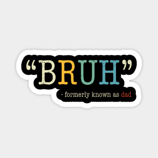 Bruh Formerly Known As Dad Funny Mother'S Day Magnet