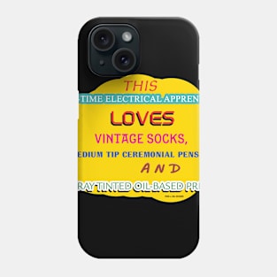 This Part Time Electrical Apprentice Loves Vintage Socks, Medium Tip Ceremonial Pens, AND Gray-Tinted Oil-Based Primer Phone Case