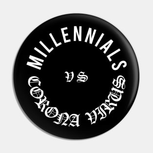 Millennials Vs Corona Virus Pin