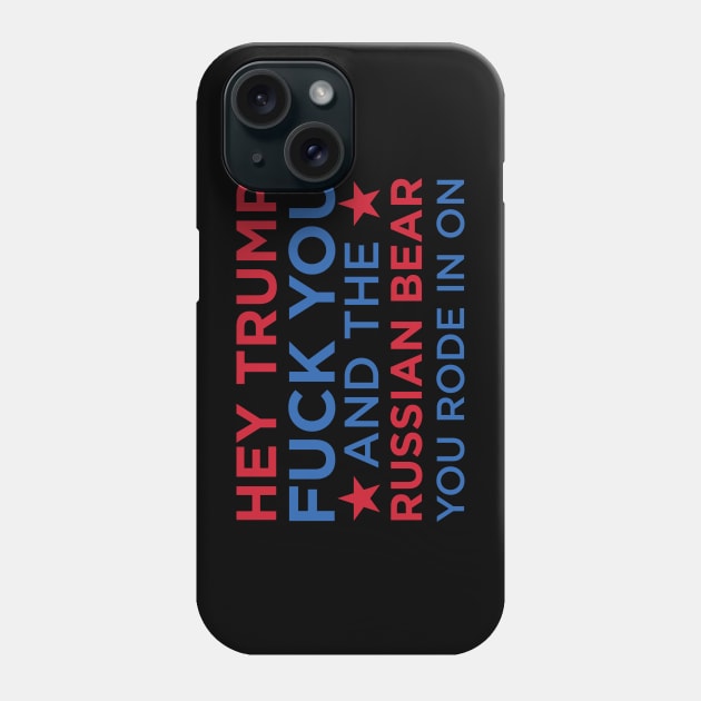 Trump - F-U and the Russian Bear Your Rode In On Phone Case by Vector Deluxe