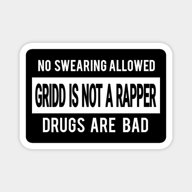 Gridd is Not A Rapper T-Shirt Magnet by Gridd