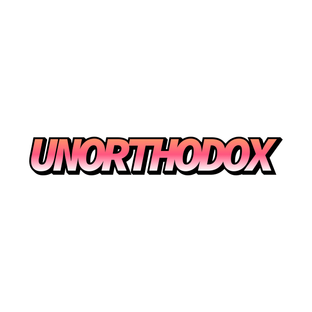 Unorthodox by Sthickers