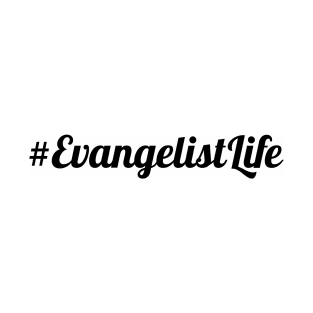 #Evangelist Life T-Shirt