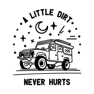 A little dirt never hurts T-Shirt