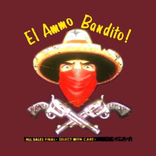 El Ammo Bandito! T-Shirt