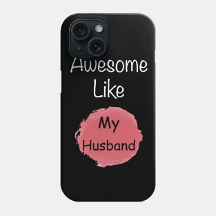 Awesome like my husband t-shirt for wife Phone Case