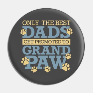 Only The Best Dads Get Promoted To Grandpaw Pin