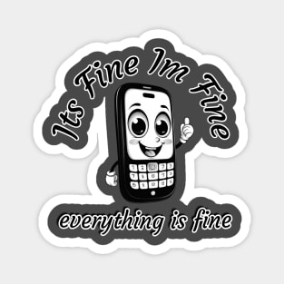 Cell phone everything is fine Magnet