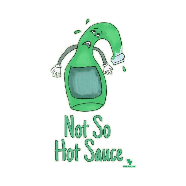 Not So Hot Sauce Funny Bottle Cartoon Motto by Tshirtfort