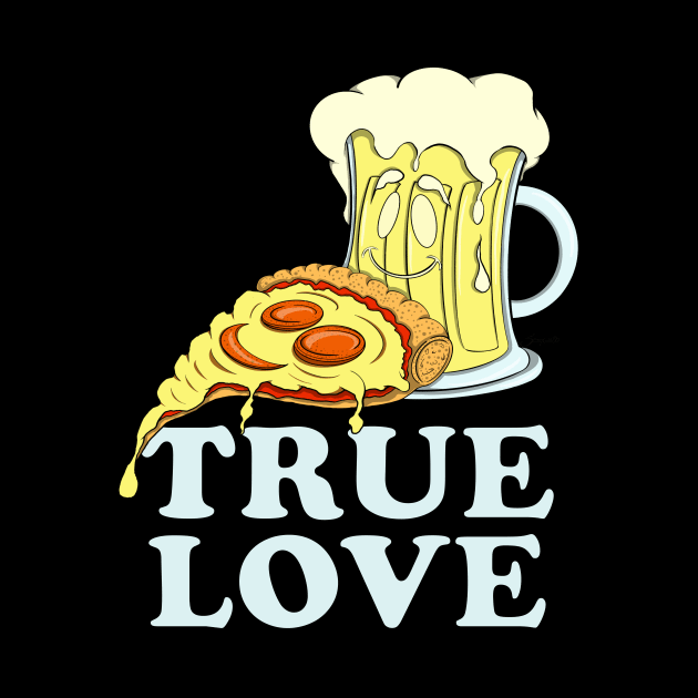 Pizza & Beer Lover TRUE LOVE for Pizzaholic by ScottyGaaDo